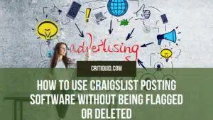 How To Use Craigslist Posting Software Without Being Flagged or Deleted